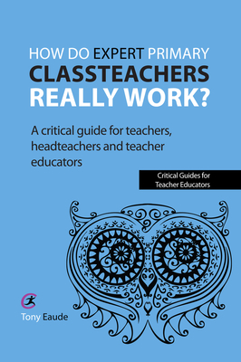 How Do Expert Primary Teachers Really Work?