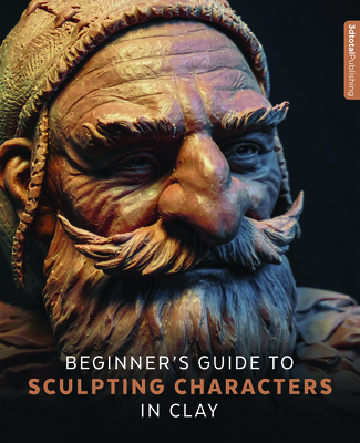 Beginner''s Guide to Sculpting Characters in Clay