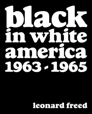 Leonard Freed: Black In White America 1963-1965