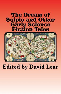 The Dream of Scipio and the Other Early Science Fiction Tales