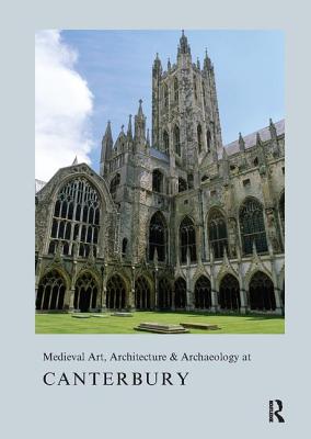 Medieval Art, Architecture & Archaeology at Canterbury