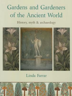 Gardens and Gardeners of the Ancient World