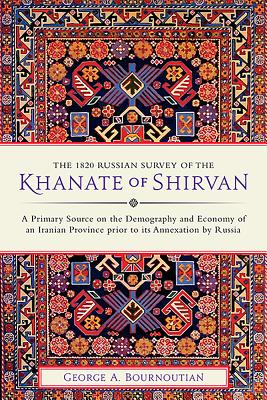 The 1820 Russian Survey of the Khanate of Shirvan