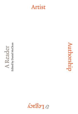 Artist, Authorship and Legacy: A Reader
