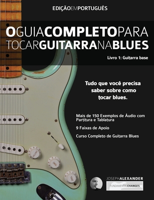 O Guia Completo Para Tocar Blues na Guitarra Livro Um - Guitarra Base