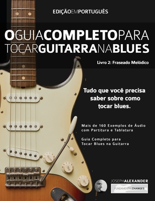 O Guia Completo para Tocar Blues na Guitarra Livro Dois