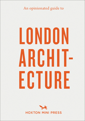 An Opinionated Guide To London Architecture