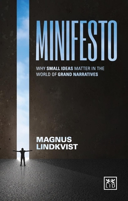 Minifesto: Why Small Ideas Matter in the World of Grand Narratives