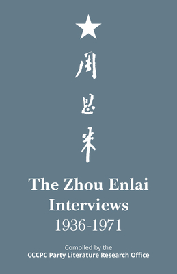 The Zhou Enlai Interviews, 1936-1971