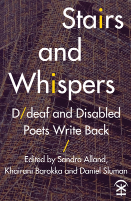 Stairs and Whispers: D/Deaf and Disabled Poets Write Back