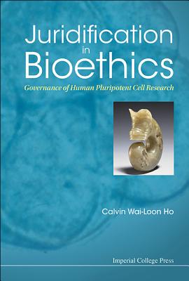 Juridification In Bioethics: Governance Of Human Pluripotent Cell Research