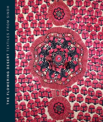 The Flowering Desert: Textiles from Sindh