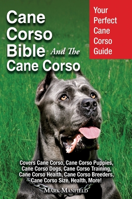 Cane Corso Bible And the Cane Corso