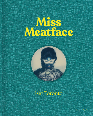 Kat Toronto - Miss Meatface