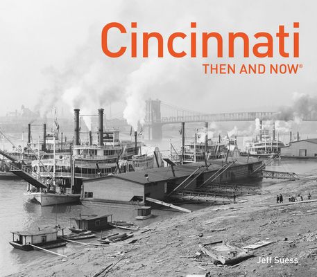 Cincinnati Then and Now (R)