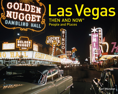 Las Vegas: Then and Now People and Places