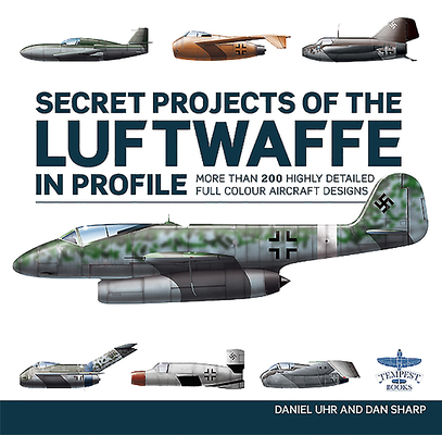 Secret Projects of the Luftwaffe In Profile