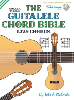 The Guitalele Chord Bible: ADGCEA Standard Tuning 1,728 Chords