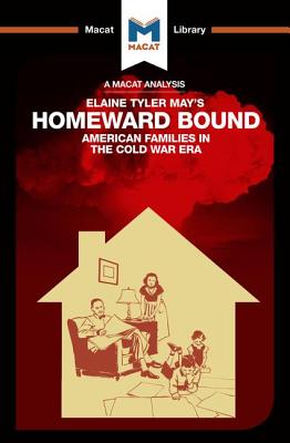 An Analysis of Elaine Tyler May''s Homeward Bound