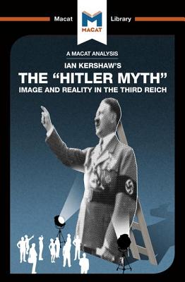 An Analysis of Ian Kershaw's The "Hitler Myth"