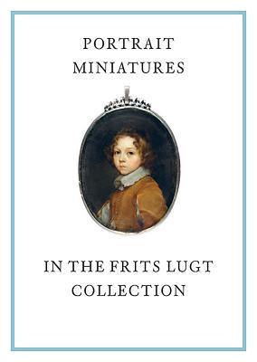 Portrait Miniatures in the Frits Lugt Collection