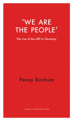 We are the People – The Rise of the AfD in Germany