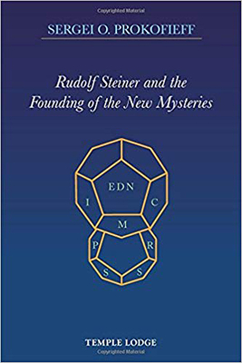 Rudolf Steiner and the Founding of the New Mysteries