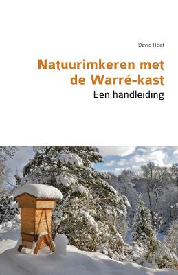 Natuurimkeren met de Warre-kast. Een handleiding