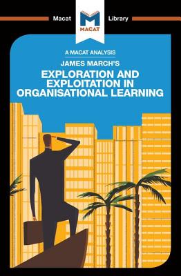 An Analysis of James March''s Exploration and Exploitation in Organizational Learning