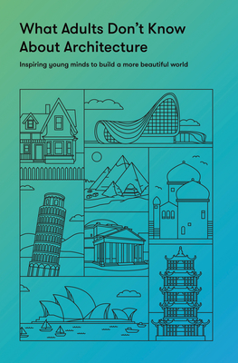 What Adults Don’t Know About Architecture