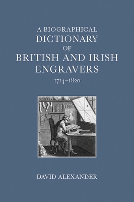 A Biographical Dictionary of British and Irish Engravers, 1714-1820