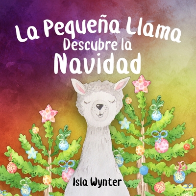 La Pequena Llama Descubre la Navidad