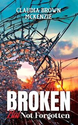 Broken But Not Forgotten