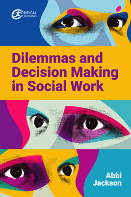 Dilemmas and Decision Making in Social Work