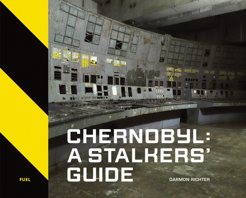 Chernobyl: A Stalkers' Guide