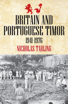 Britain and Portuguese Timor 1941-1976