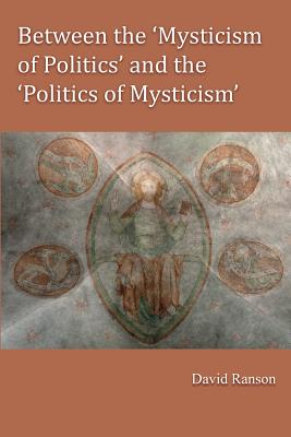 Between the 'Mysticism of Politics' and the 'Politics of Mysticism'