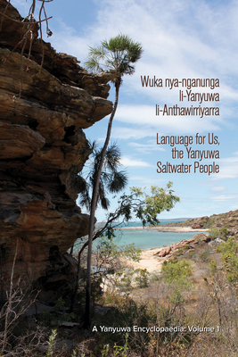 Wuka nyanganunga liYanyuwa liAnthawirriyarra. Language for Us, The Yanyuwa Saltwater People