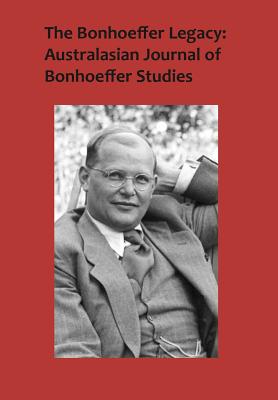 The Bonhoeffer Legacy: Australasian Journal of Bonhoeffer Studies, Vol 3