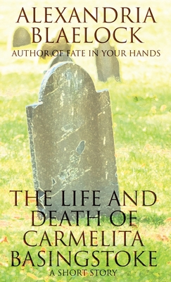 The Life and Death of Carmelita Basingstoke