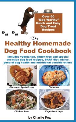 The Healthy Homemade Dog Food Cookbook