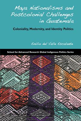 Maya Nationalisms and Postcolonial Challenges in Guatemala