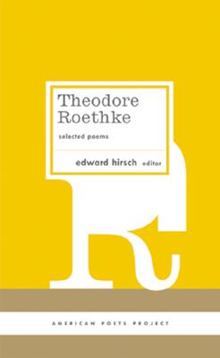 Theodore Roethke: Selected Poems