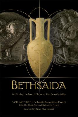 Bethsaida: A City by the North Shore of the Sea of Galilee, Vol. 3