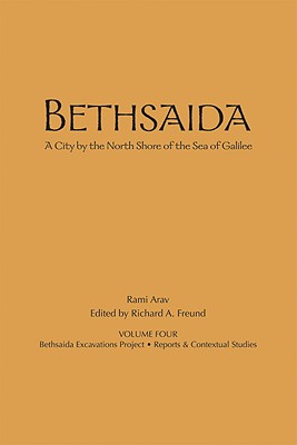 Bethsaida: A City by the North Shore of the Sea of Galilee, Vol. 4