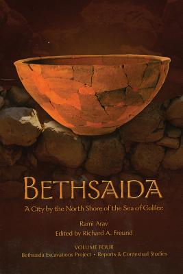 Bethsaida: A City by the North Shore of the Sea of Galilee, Vol. 4