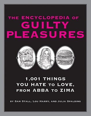 The Encyclopedia of Guilty Pleasures