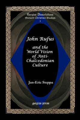 John Rufus and the World Vision of Anti-chalcedonian Culture