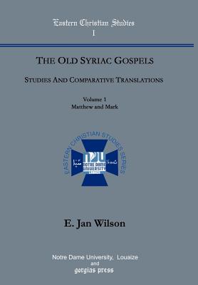 The Old Syriac Gospels, Studies and Comparative Translations (Vol 1)