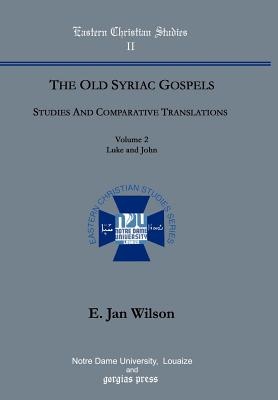 The Old Syriac Gospels, Studies and Comparative Translations (Vol 2)